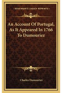 An Account of Portugal, as It Appeared in 1766 to Dumouriez
