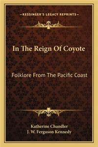 In the Reign of Coyote
