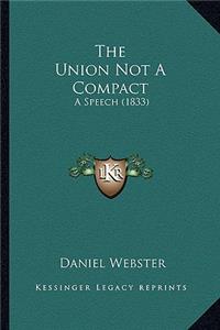 Union Not a Compact the Union Not a Compact