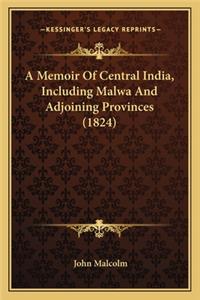 A Memoir Of Central India, Including Malwa And Adjoining Provinces (1824)