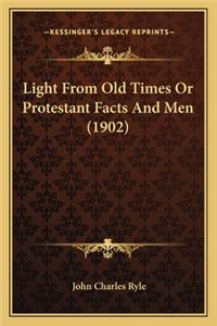 Light from Old Times or Protestant Facts and Men (1902)