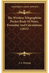 The Wireless Telegraphists Pocket Book of Notes, Formulae and Calculations (1915)