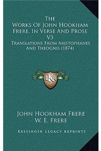 The Works of John Hookham Frere, in Verse and Prose V3