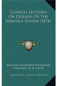 Clinical Lectures on Diseases of the Nervous System (1874)