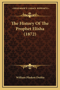 The History Of The Prophet Elisha (1872)