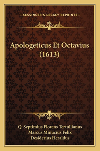 Apologeticus Et Octavius (1613)