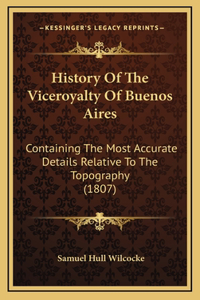 History Of The Viceroyalty Of Buenos Aires