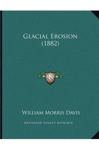 Glacial Erosion (1882)