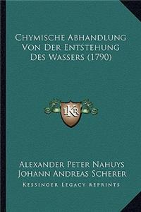 Chymische Abhandlung Von Der Entstehung Des Wassers (1790)
