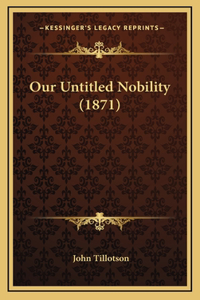 Our Untitled Nobility (1871)