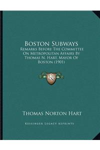 Boston Subways: Remarks Before The Committee On Metropolitan Affairs By Thomas N. Hart, Mayor Of Boston (1901)