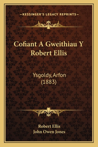 Cofiant A Gweithiau Y Robert Ellis