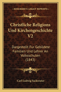Christliche Religions Und Kirchengeschichte V2