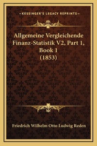 Allgemeine Vergleichende Finanz-Statistik V2, Part 1, Book 1 (1853)