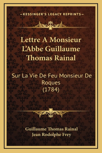 Lettre A Monsieur L'Abbe Guillaume Thomas Rainal