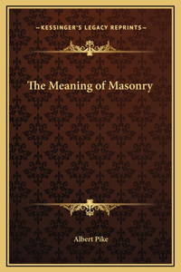 The Meaning of Masonry