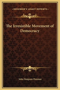 The Irresistible Movement of Democracy