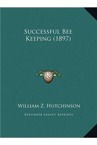 Successful Bee Keeping (1897)