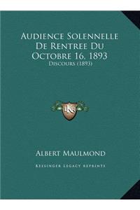 Audience Solennelle De Rentree Du Octobre 16, 1893