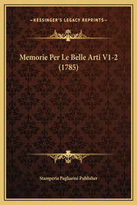 Memorie Per Le Belle Arti V1-2 (1785)