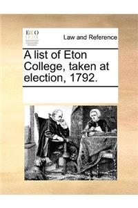 A list of Eton College, taken at election, 1792.