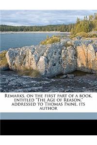 Remarks, on the First Part of a Book, Entitled the Age of Reason, Addressed to Thomas Paine, Its Author