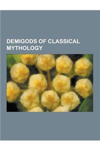 Demigods of Classical Mythology
