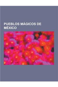 Pueblos Magicos de Mexico: San Cristobal de Las Casas, Tepoztlan, Tequila, Comala, Izamal, Dolores Hidalgo, Todos Santos, Mazamitla, Tapalpa, Tax