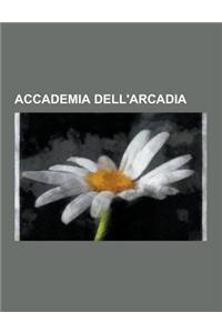 Accademia Dell'arcadia: Pietro Metastasio, Alessandro Scarlatti, Bartolomeo Dotti, Arcangelo Corelli, Francesco Gasparini, Bernardo Pasquini,
