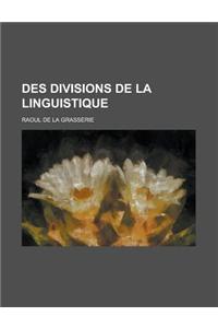 Des Divisions de La Linguistique