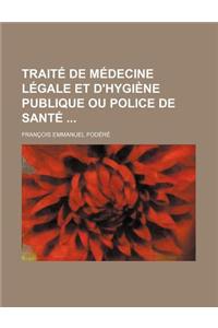 Traite de Medecine Legale Et D'Hygiene Publique Ou Police de Sante