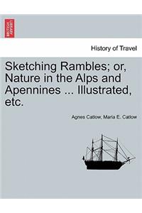 Sketching Rambles; Or, Nature in the Alps and Apennines ... Illustrated, Etc.
