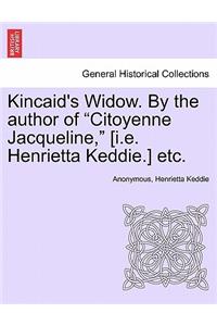 Kincaid's Widow. by the Author of 