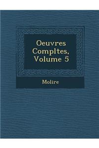Oeuvres Completes, Volume 5