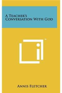 A Teacher's Conversation with God