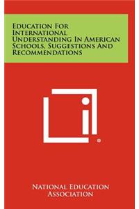 Education For International Understanding In American Schools, Suggestions And Recommendations