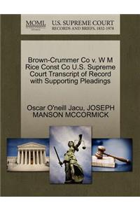 Brown-Crummer Co V. W M Rice Const Co U.S. Supreme Court Transcript of Record with Supporting Pleadings