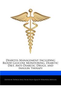 Diabetes Management Including Blood Glucose Monitoring, Diabetic Diet, Anti-Diabetic Drugs, and Insulin Therapy
