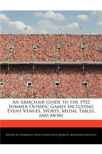 An Armchair Guide to the 1952 Summer Olympic Games Including Event Venues, Sports, Medal Tables, and More