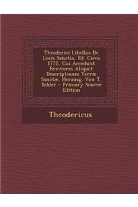Theoderici Libellus de Locis Sanctis, Ed. Circa 1772, Cui Accedunt Breviores Aliquot Descriptiones Terrae Sanctae, Herausg. Von T. Tobler - Primary So