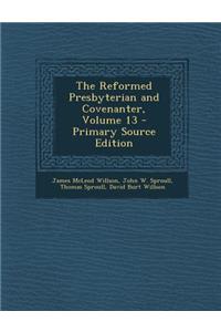 Reformed Presbyterian and Covenanter, Volume 13