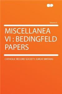 Miscellanea VI: Bedingfeld Papers Volume 6