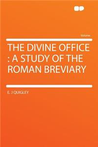 The Divine Office: A Study of the Roman Breviary