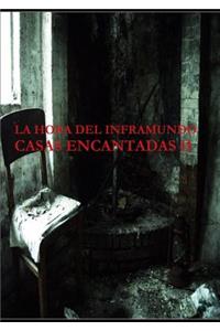 LA Hora Del Inframundo Casas Encantadas II