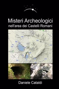 Misteri Archeologici - nell'area dei Castelli Romani