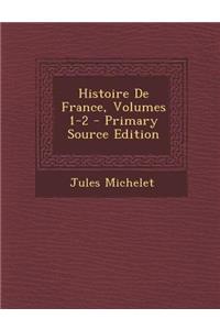 Histoire de France, Volumes 1-2 - Primary Source Edition