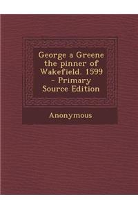 George a Greene the Pinner of Wakefield. 1599