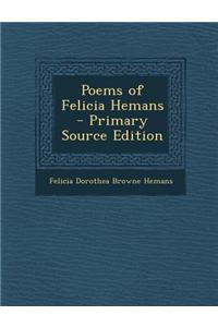 Poems of Felicia Hemans - Primary Source Edition