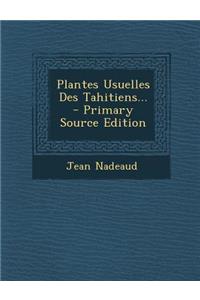 Plantes Usuelles Des Tahitiens...