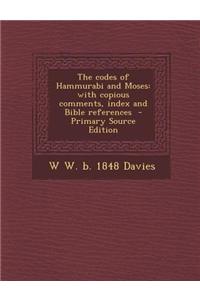 The Codes of Hammurabi and Moses: With Copious Comments, Index and Bible References